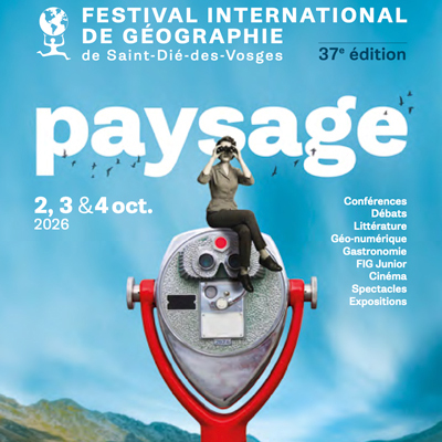 Festival International de Géographie les 2, 3 et 4 octobre prochains à Saint-Dié-des-Vosges